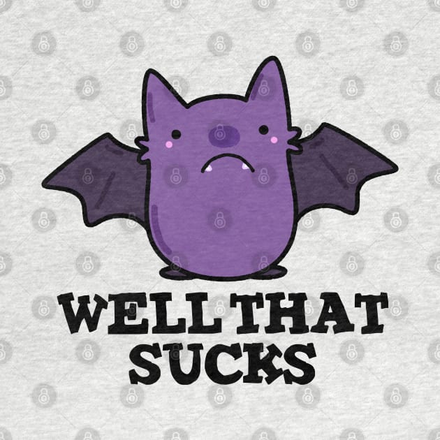 Well That Sucks Cute Baby Bat Pun by punnybone